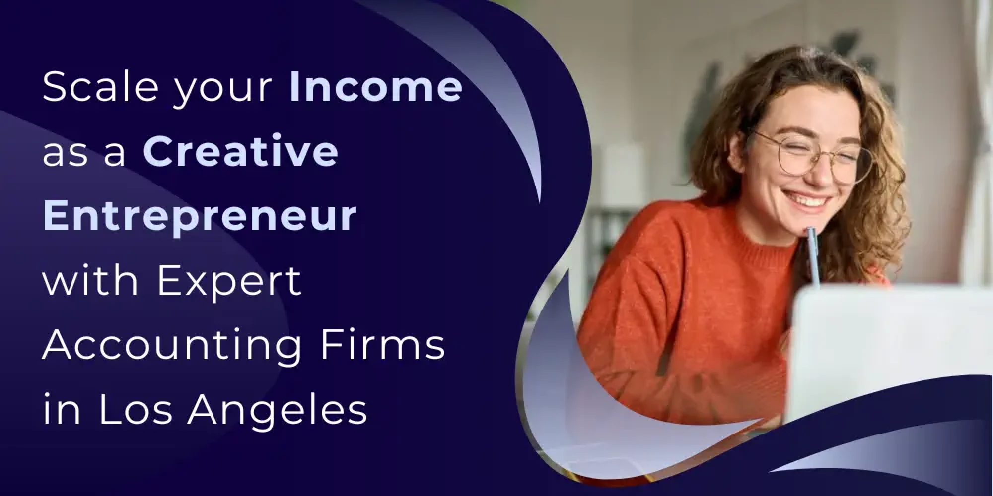 Scale your Income as a Creative Entrepreneur with Expert Accounting Firms in Los Angeles